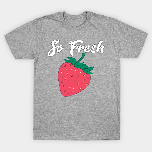 So Fresh T-Shirt by PorcelainRose